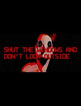 Shut the Windows and Don’t Look Outside