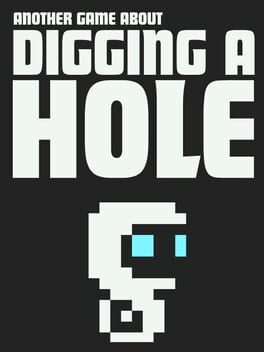 Another Game About Digging a Hole