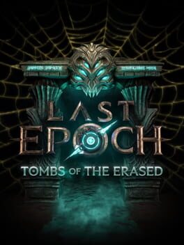 Last Epoch: Tombs of the Erased