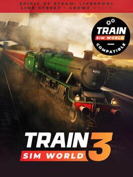 Train Sim World 4: Spirit of Steam – Liverpool Lime Street – Crewe
