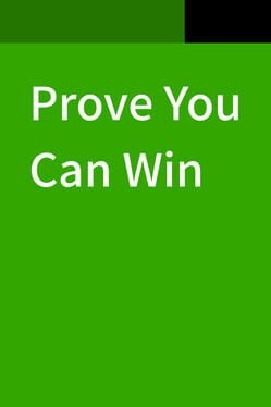 Prove You Can Win
