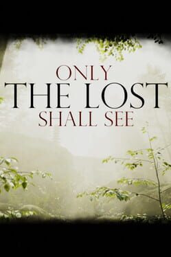 Only The Lost Shall See