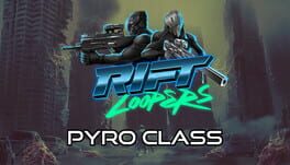 Rift Loopers: Pyro Class