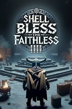 Shell Bless the Faithless