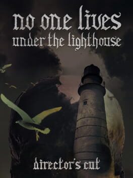 No One Lives Under the Lighthouse: Director’s Cut