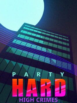 Party Hard: High Crimes