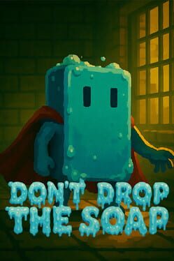 Don’t Drop the Soap