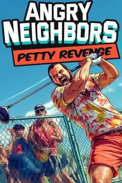 Angry Neighbors: Petty Revenge