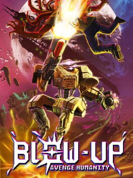 Blow-Up: Avenge Humanity