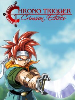Chrono Trigger: Crimson Echoes