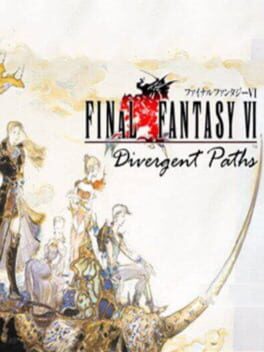 Final Fantasy VI: Divergent Paths
