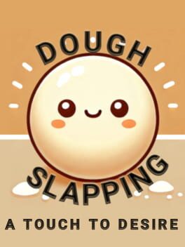 Dough Slapping: A Touch to Desire