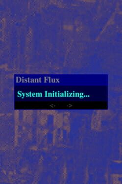 Distant Flux: System Initializing