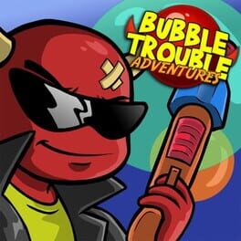 Bubble Trouble: Adventures
