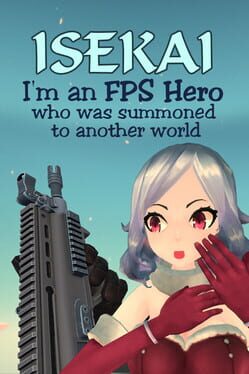 Isekai: I’m an FPS Hero Who Was Summoned to Another World