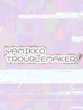 Yamikko Troublemaker