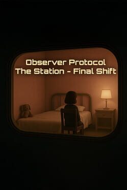 Observer Protocol: The Station – Final Shift