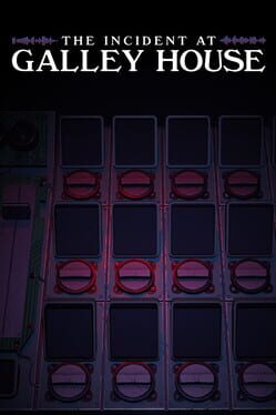 The Incident at Galley House