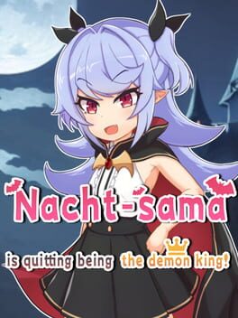 Nacht-sama is quitting being the demon king!