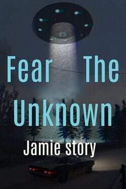 Fear the Unknown: Jamie Story