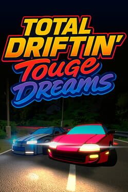 Total Driftin’: Touge Dreams