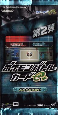 Dai-2-dan: Pokémon Battle Card e+ – Owari Naki Tatakai
