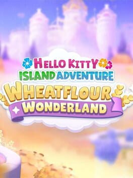 Hello Kitty Island Adventure: Wheatflour Wonderland