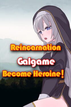 Reincarnation Galgame Become Heroine!
