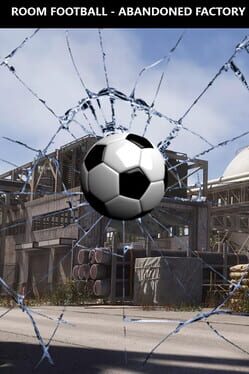 Room Football: Abandoned Factory