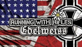Running With Rifles: Edelweiss