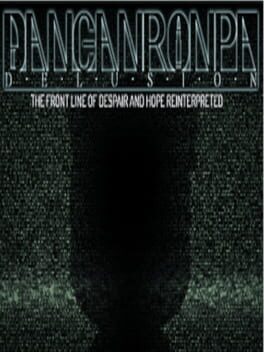 Danganronpa Delusion: The Front Line of Despair and Hope Reinterpreted