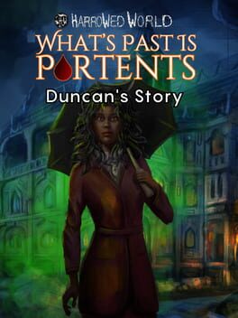 Harrowed World: What’s Past Is Portents – Duncan’s Story
