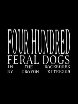 Four Hundred Feral Dogs In The Backrooms