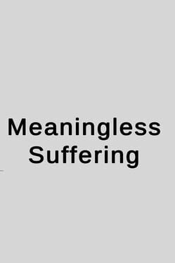 Meaningless Suffering