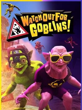 Watch Out For Goblins!