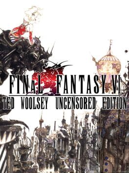 Final Fantasy VI: Ted Woolsey Uncensored Edition
