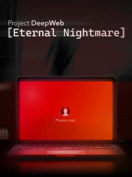 Project DeepWeb: Eternal Nightmare