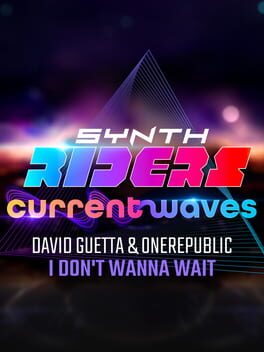 Synth Riders: David Guetta & OneRepublic – “I Don’t Wanna Wait”