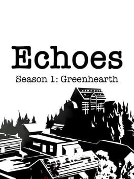 Echoes: Season 1 – Greenhearth