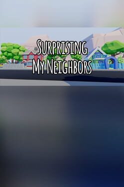 Surprising My Neighbors