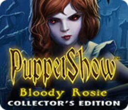 PuppetShow: Bloody Rosie – Collector’s Edition