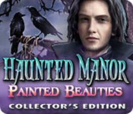 Haunted Manor: Painted Beauties – Collector’s Edition