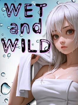 Wet and Wild