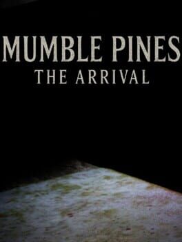 Mumble Pines: The Arrival