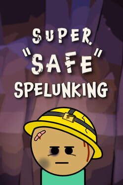 Super Safe Spelunking