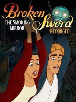 Broken Sword: The Smoking Mirror – Reforged