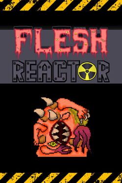 Flesh Reactor