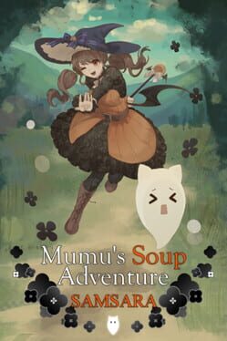 Mumu’s Soup Adventure Samsara