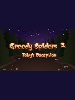 Greedy Spiders 2: Toby’s Deception