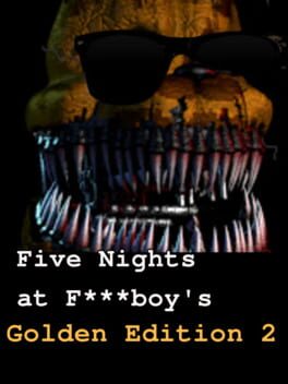 Five Nights at F***boy’s: Golden Edition 2